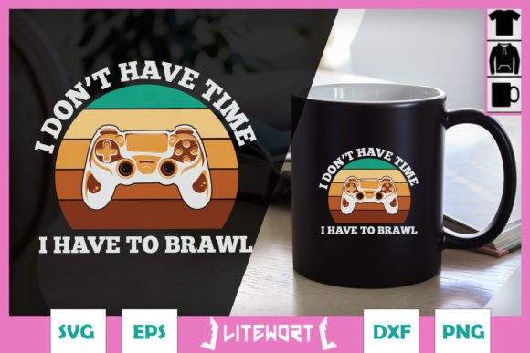 I Don't Have Time Game Controller SVG for Graphics & Crafts Projects